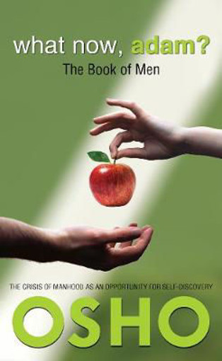Picture of Osho, What Now, Adam?: The Book of Men