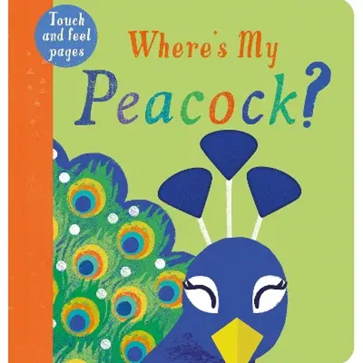 Picture of Touchy Feely Books Where's my Peacocky?